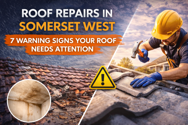 Roof Repairs in Somerset West: 7 Warning Signs Your Roof Needs Attention
